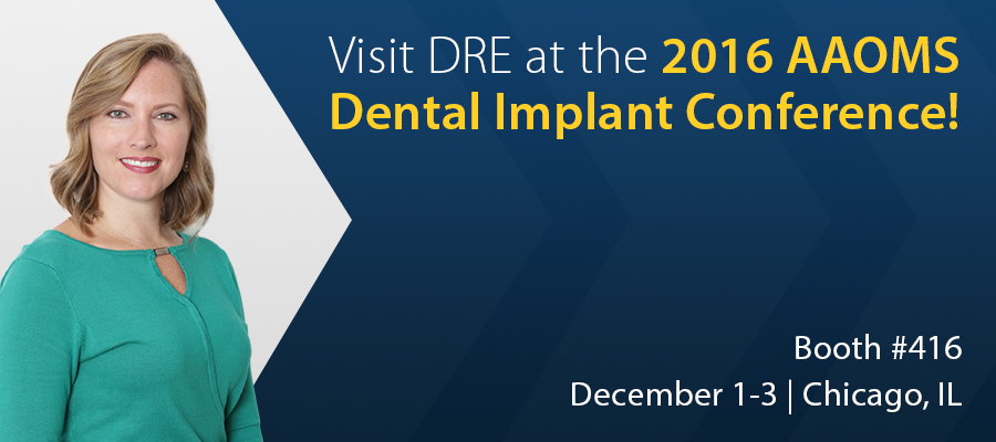 Visit DRE at the 2016 AAOMS Dental Implant Conference